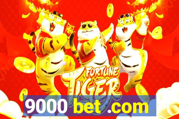 9000 bet .com